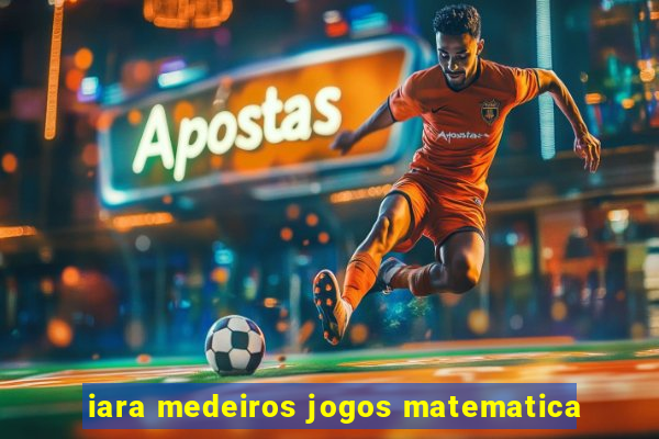 iara medeiros jogos matematica